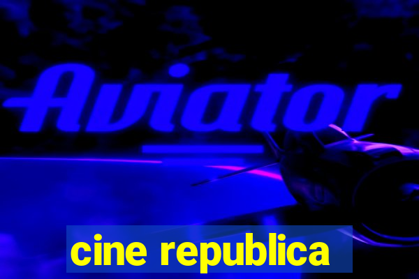 cine republica